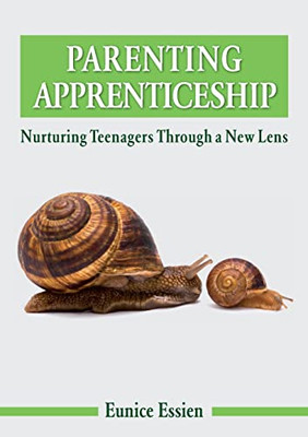 Parenting Apprenticeship: Nurturing Teenagers Through A New Lens