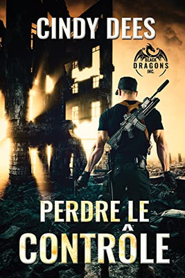 Perdre Le Contrôle (1) (Black Dragons, Inc (Français)) (French Edition)