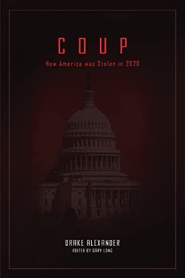 Coup: How America Was Stolen In 2020