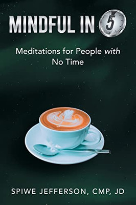 Mindful In 5: Meditations For People With No Time