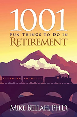 1001 Fun Things To Do In Retirement