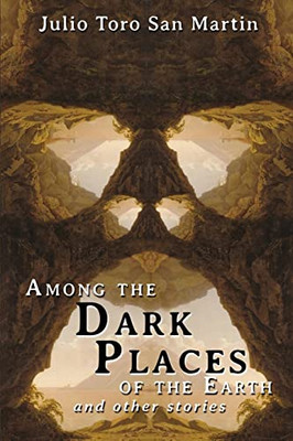 Among The Dark Places Of The Earth And Other Stories