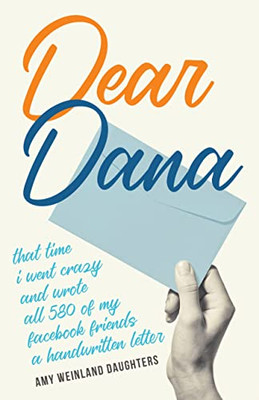 Dear Dana: That Time I Went Crazy And Wrote All 580 Of My Facebook Friends A Handwritten Letter