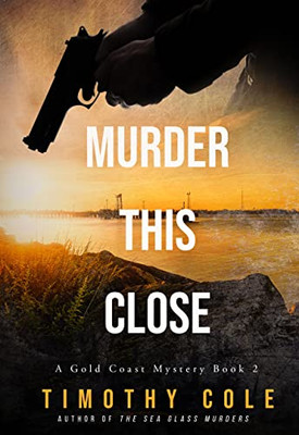 Murder This Close (A Gold Coast Mystery, 2)
