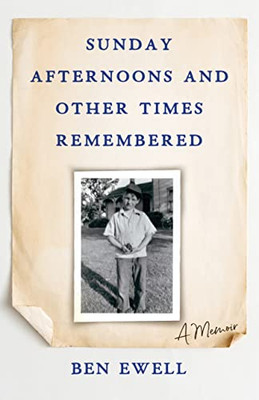 Sunday Afternoons And Other Times Remembered: A Memoir