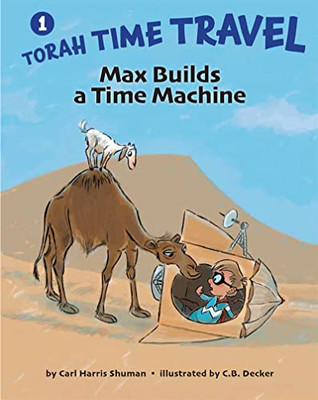 Max Builds A Time Machine (Torah Time Travel, 1)