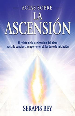 Actas Sobre La Ascensión (Spanish Edition)