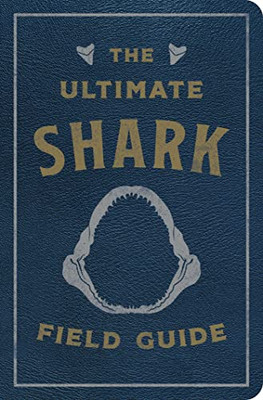 The Ultimate Shark Field Guide: The Ocean Explorer's Handbook (Sharks, Observations, Science, Nature, Field Guide, Marine Biology For Kids)