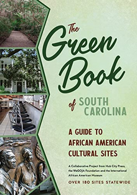 The Green Book Of South Carolina: A Travel Guide To African American Cultural Sites