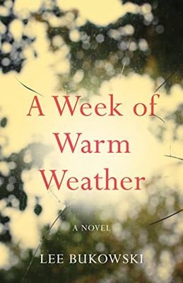 A Week Of Warm Weather: A Novel