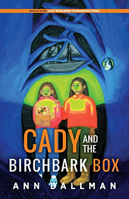 Cady And The Birchbark Box: A Cady Whirlwind Thunder Mystery