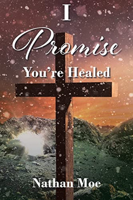 I Promise You'Re Healed