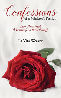 Confessions Of A Minister's Passion: Love, Heartbreak & Lessons For A Breakthrough