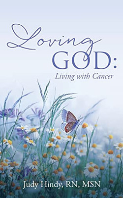 Loving God: Living With Cancer