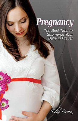 Pregnancy: The Best Time To Submerge Your Baby In Prayer