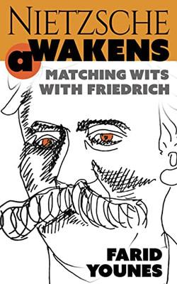 Nietzsche Awakens!: Matching Wits With Friedrich