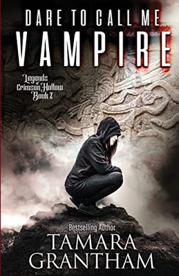 Dare To Call Me Vampire (Legends Of Crimson Hollow Paranormal Fantasy Series)