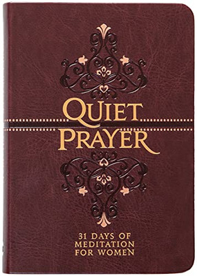 Quiet Prayer: 31 Days Of Meditation For Women