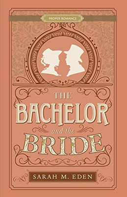 The Bachelor And The Bride (Proper Romance Victorian)