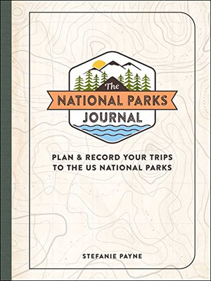 The National Parks Journal: Plan & Record Your Trips To The Us National Parks