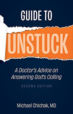 Guide To Unstuck: A Doctor's Advice On Answering God's Calling