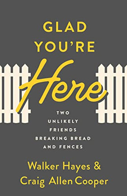 Glad You'Re Here: Two Unlikely Friends Breaking Bread And Fences