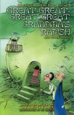 Great-Great-Great-Great Grandma's Radish And Other Stories (Fairy Tales From Tang Tang)