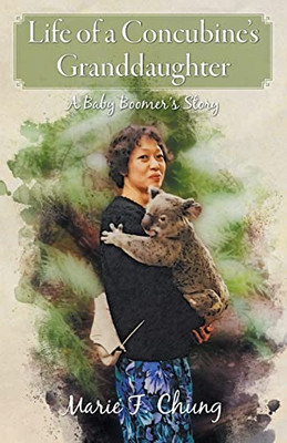 Life Of A Concubine's Granddaughter: A Baby Boomer's Story