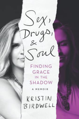 Sex, Drugs, & Soul: Finding Grace In The Shadow