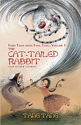 The Cat-Tailed Rabbit And Other Stories (Fairy Tales From Tang Tang)