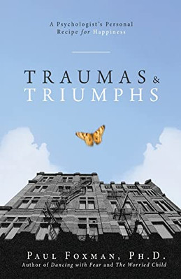 Traumas And Triumphs: A Psychologist's Personal Recipe For Happiness