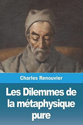 Les Dilemmes De La Métaphysique Pure (French Edition)