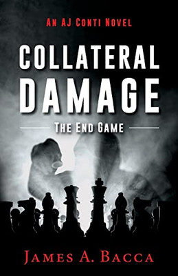 Collateral Damage: The End Game (An Aj Conti Novel)