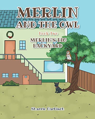 Merlin And The Owl: Book Two: Merlin's Big Backyard