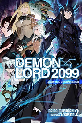 Demon Lord 2099, Vol. 2 (Light Novel): Cybermagic City Akihabara (Demon Lord 2099 (Light Novel), 2)