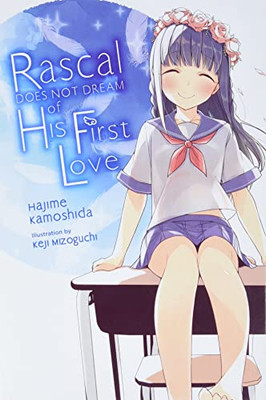 Rascal Does Not Dream Of His First Love (Light Novel) (Rascal Does Not Dream (Light Novel), 7)