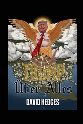 Trump Über Alles: Rhymes For Trying Times