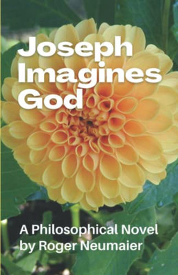 Joseph Imagines God: A Philosophical Novel