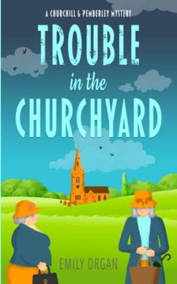 Trouble In The Churchyard (Churchill And Pemberley)