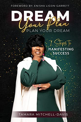 Dream Your Plan, Plan Your Dream: 7 Steps To Manifesting Success