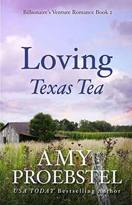 Loving Texas Tea: A Sweet Contemporary Romance (Billionaire's Venture Romance, Book 2)