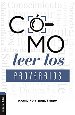 Cómo Leer Los Proverbios: Caminos Hacia La Sabiduria (Spanish Edition)