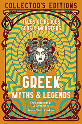 Greek Myths & Legends: Tales Of Heroes, Gods & Monsters (Flame Tree Collector's Editions)