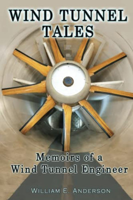 Wind Tunnel Tales: Memoirs Of A Wind Tunnel Engineer