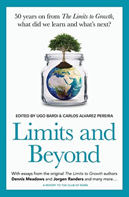 Limits And Beyond: 50 Years On From The Limits To Growth, What Did We Learn And WhatS Next?