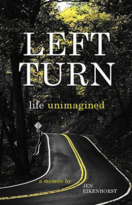 Left Turn, Life Unimagined