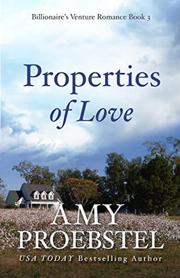 Properties Of Love: A Sweet Contemporary Romance (Billionaire's Venture Romance, Book 3)