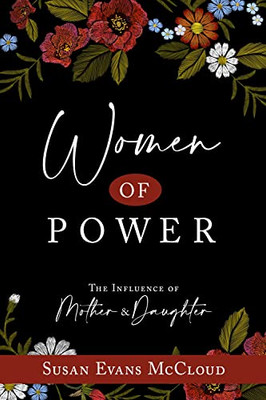 Women Of Power: The Influence Of Mother And Daughter: The Influence Of Mother And Daughter