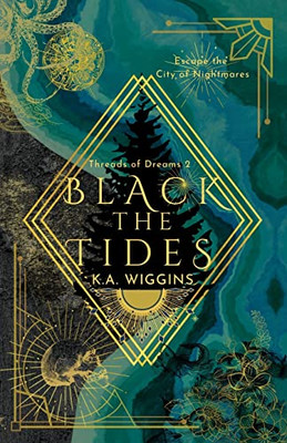 Black The Tides: Escape The City Of Nightmares (Threads Of Dreams)