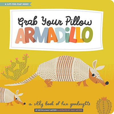 Grab Your Pillow, Armadillo: A Silly Book Of Fun Goodnights (Lucy Darling)